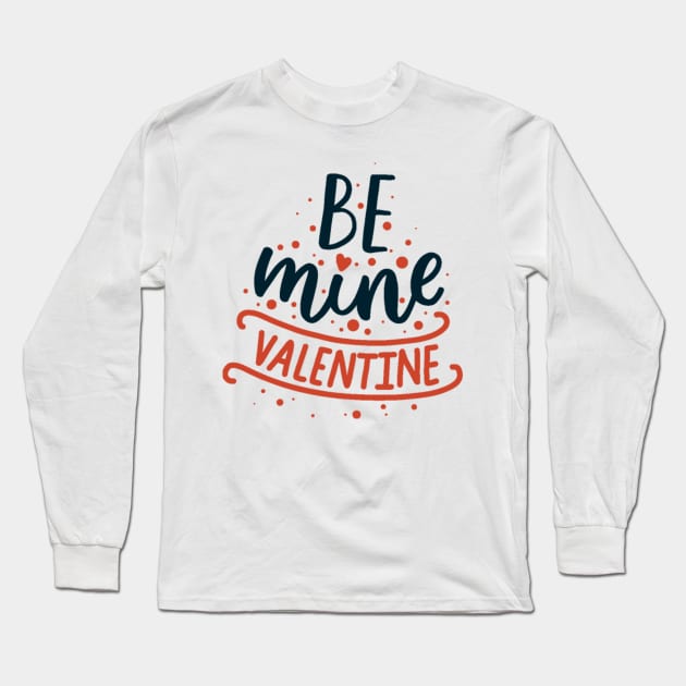 Be mine Valentine Long Sleeve T-Shirt by Stellart